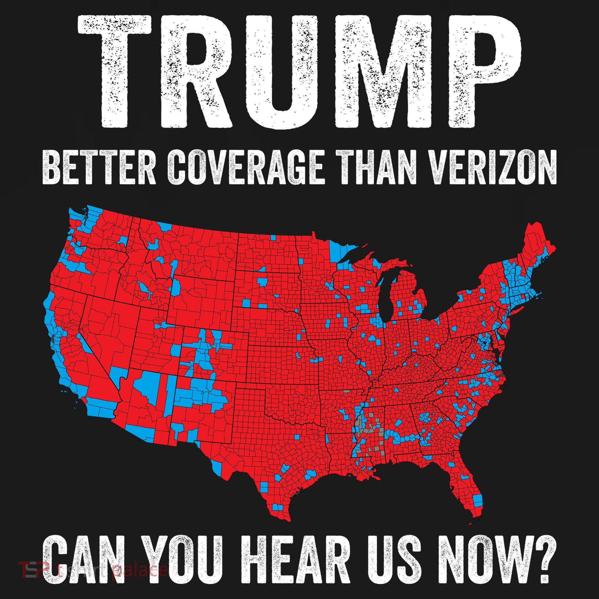 Trump Better Coverage Than Verizon Can You Hear Us Now Women's T-Shirt