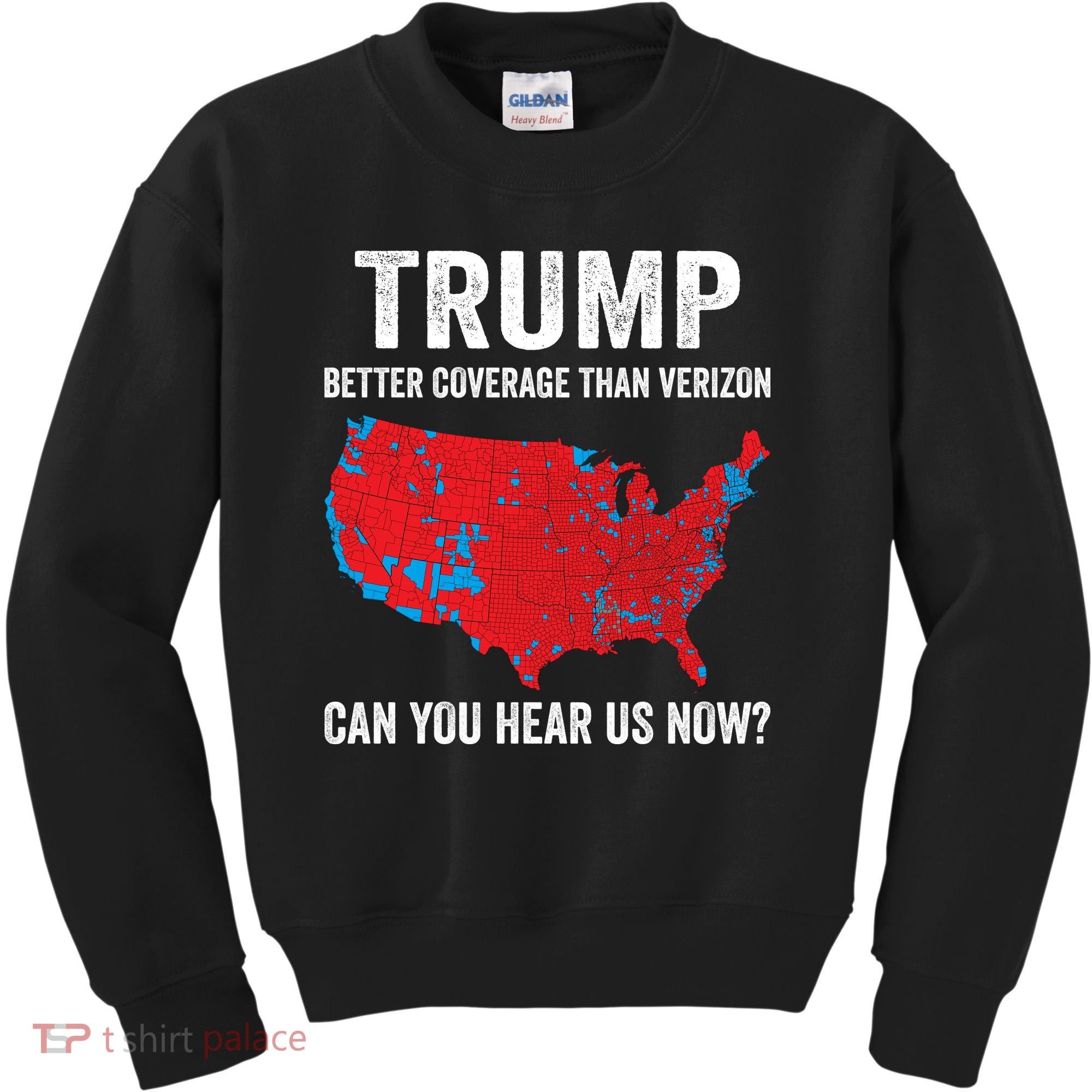 Trump Better Coverage Than Verizon Can You Hear Us Now Kids Sweatshirt