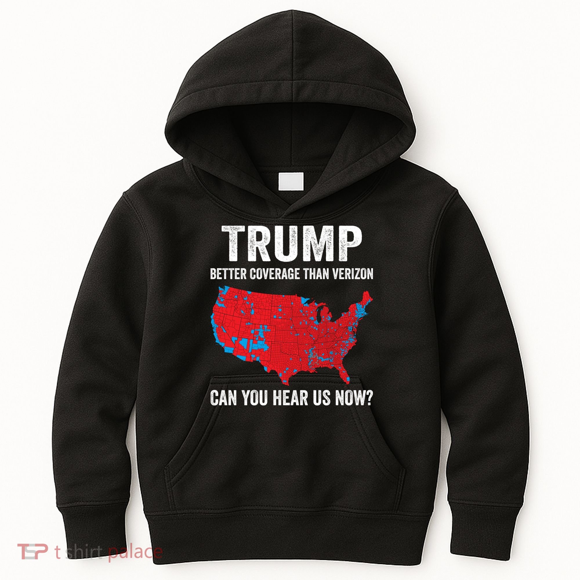 Trump Better Coverage Than Verizon Can You Hear Us Now Kids Hoodie