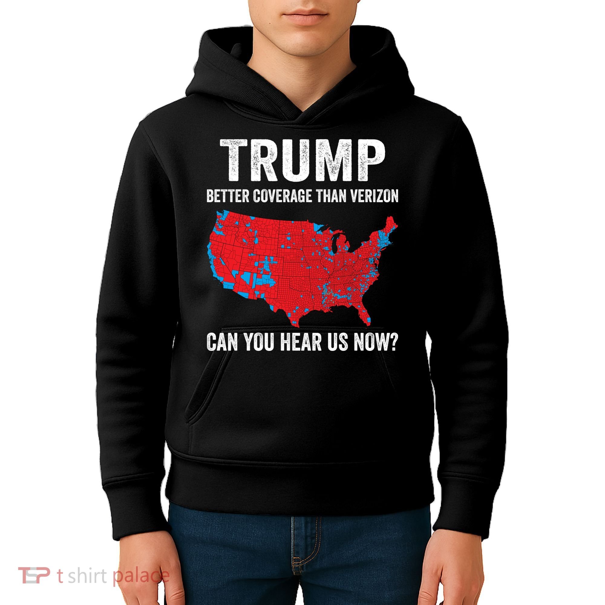 Trump Better Coverage Than Verizon Can You Hear Us Now Kids Hoodie