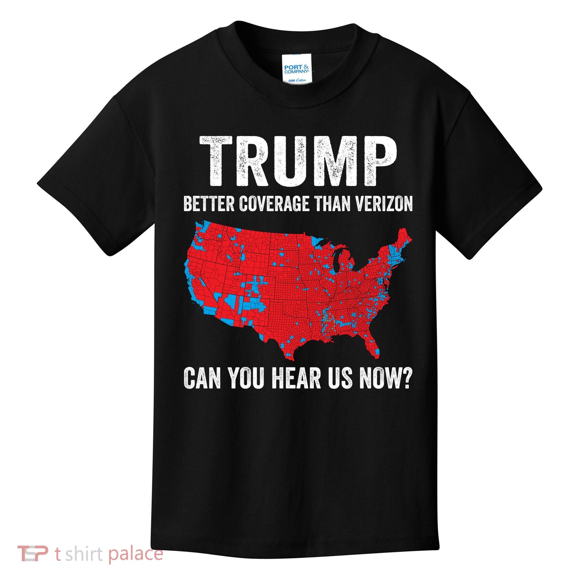 Trump Better Coverage Than Verizon Can You Hear Us Now Kids T-Shirt