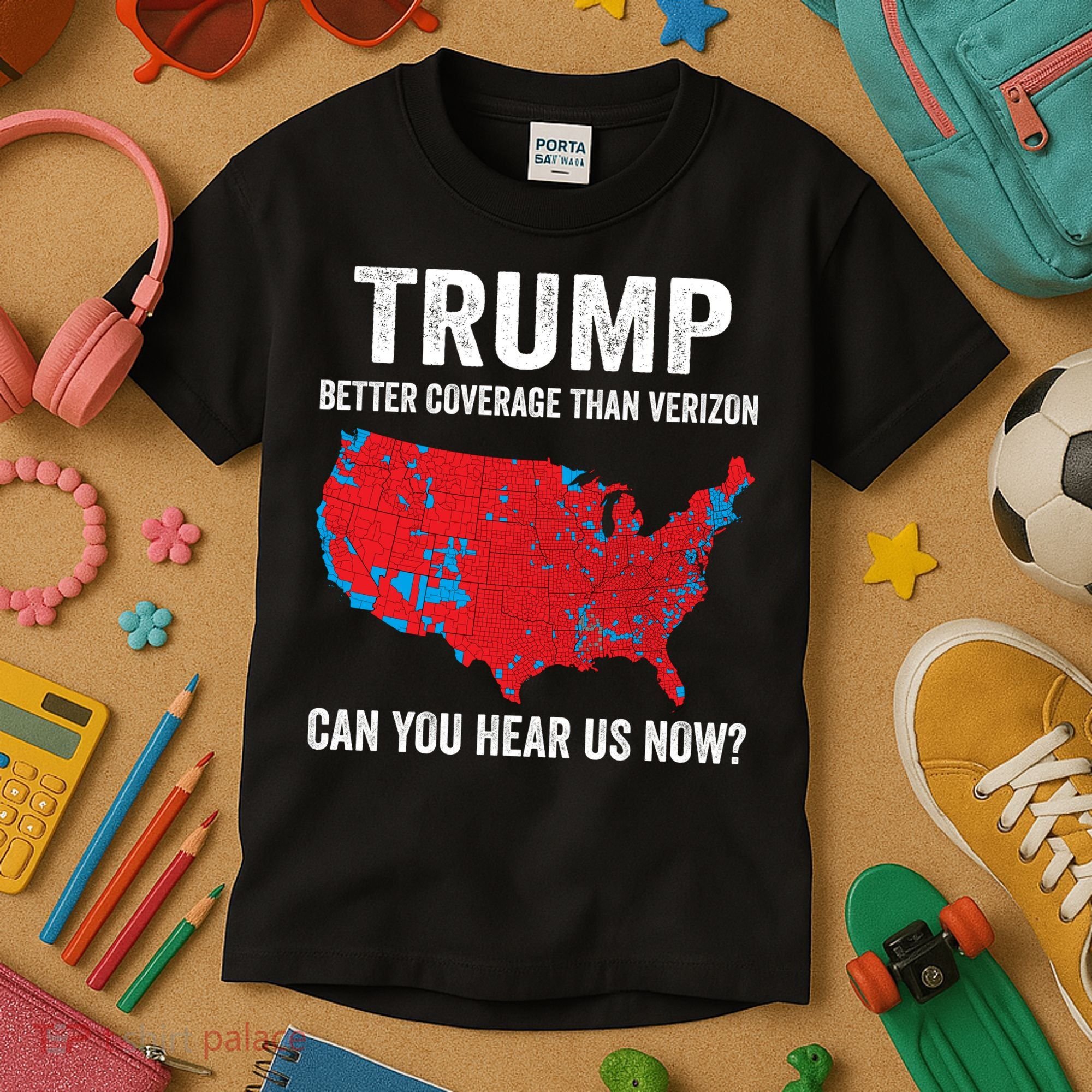 Trump Better Coverage Than Verizon Can You Hear Us Now Kids T-Shirt