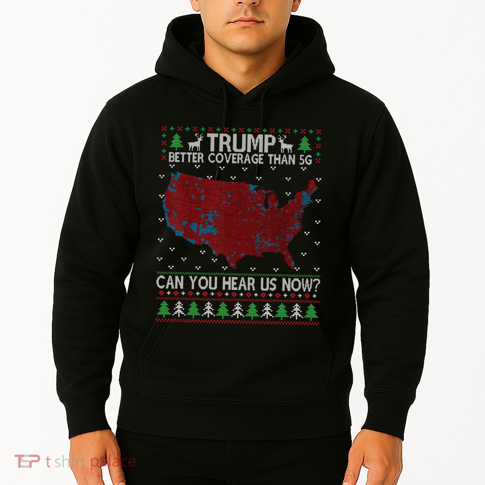 Trump Better Coverage Than 5g Can You Hear Us Now Chirtsmas Ugly Hoodie
