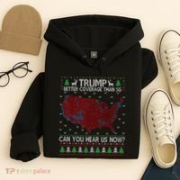 Trump Better Coverage Than 5g Can You Hear Us Now Chirtsmas Ugly Hoodie thumb 4