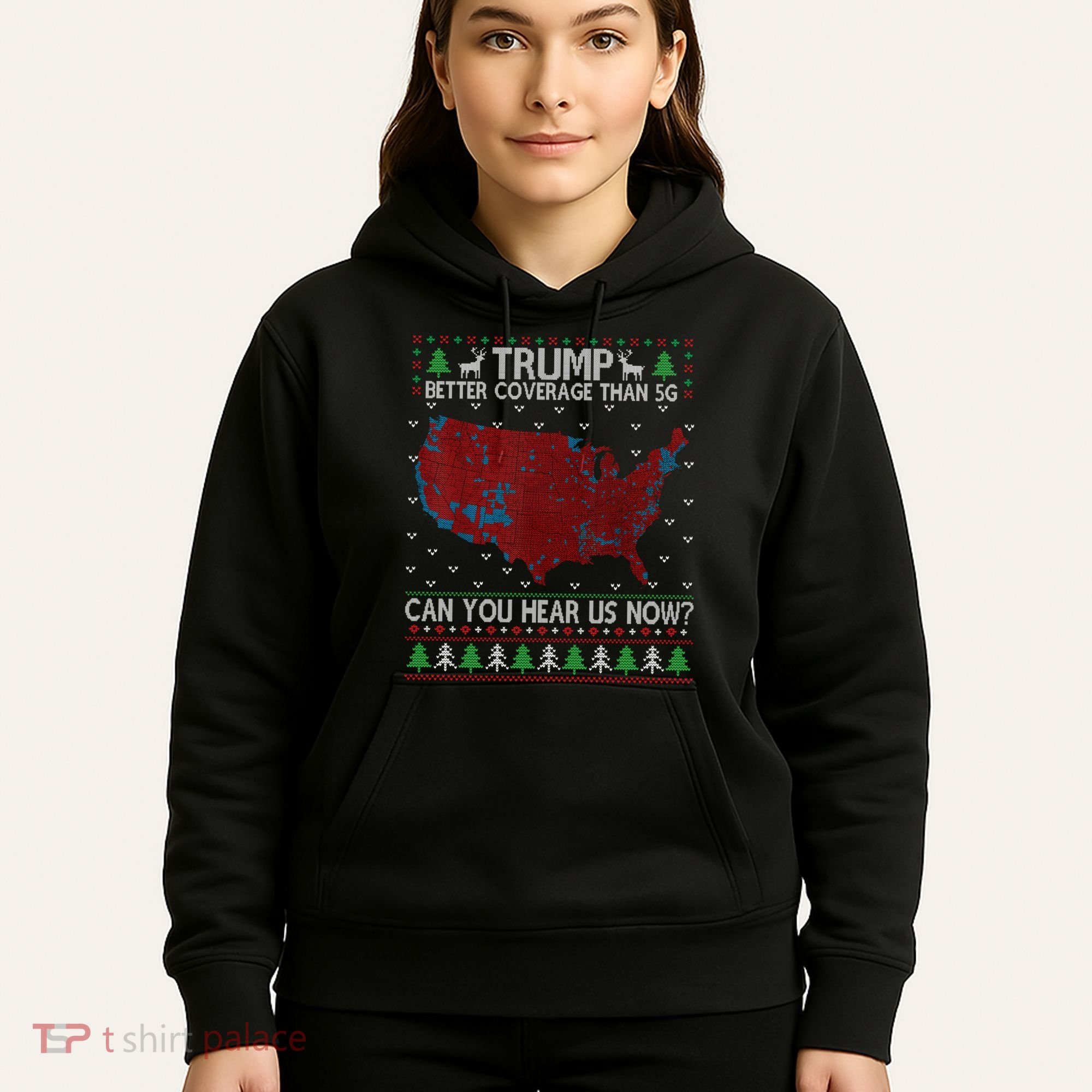 Trump Better Coverage Than 5g Can You Hear Us Now Chirtsmas Ugly Hoodie