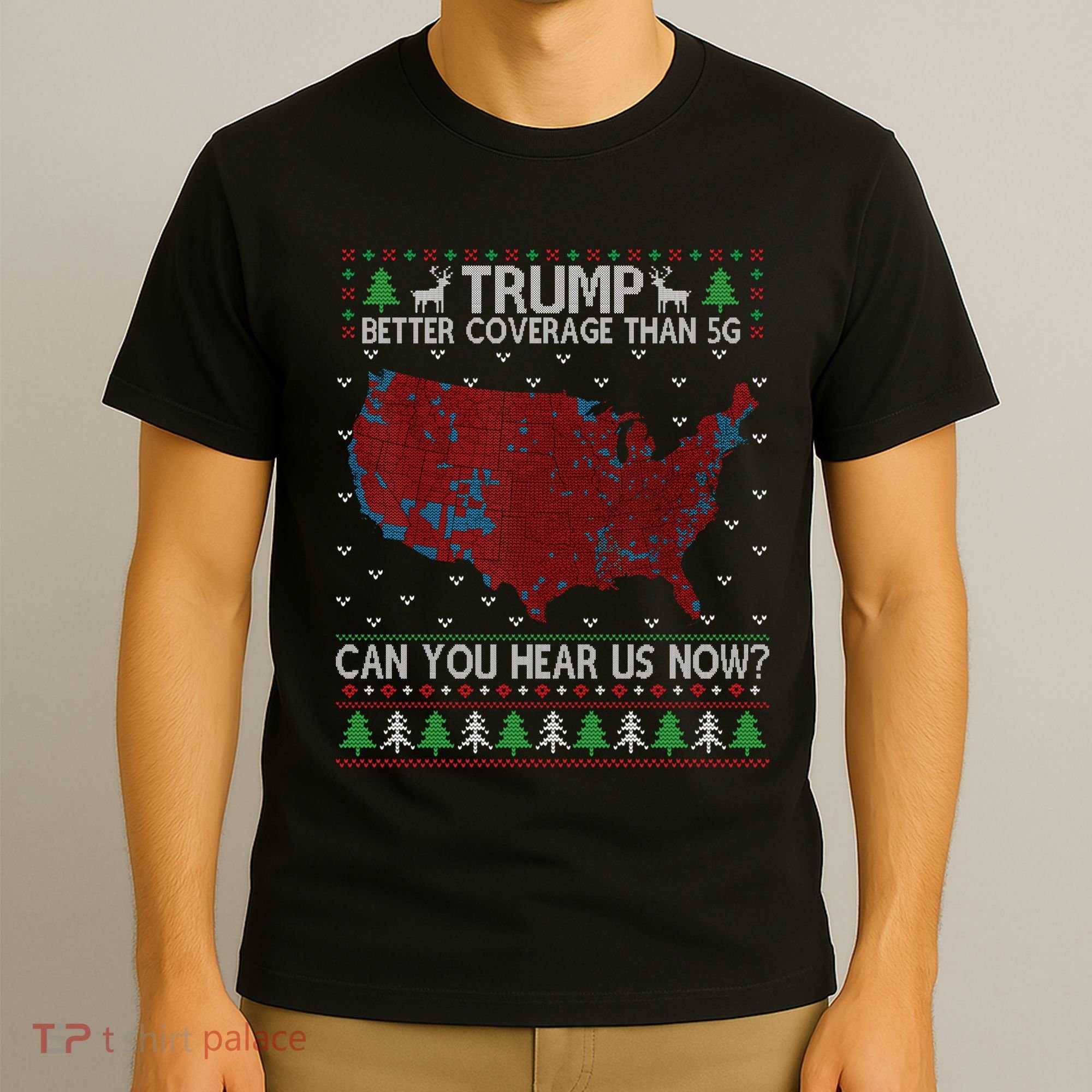 Trump Better Coverage Than 5g Can You Hear Us Now Chirtsmas Ugly T-Shirt