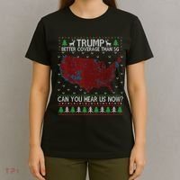Trump Better Coverage Than 5g Can You Hear Us Now Chirtsmas Ugly T-Shirt thumb 4