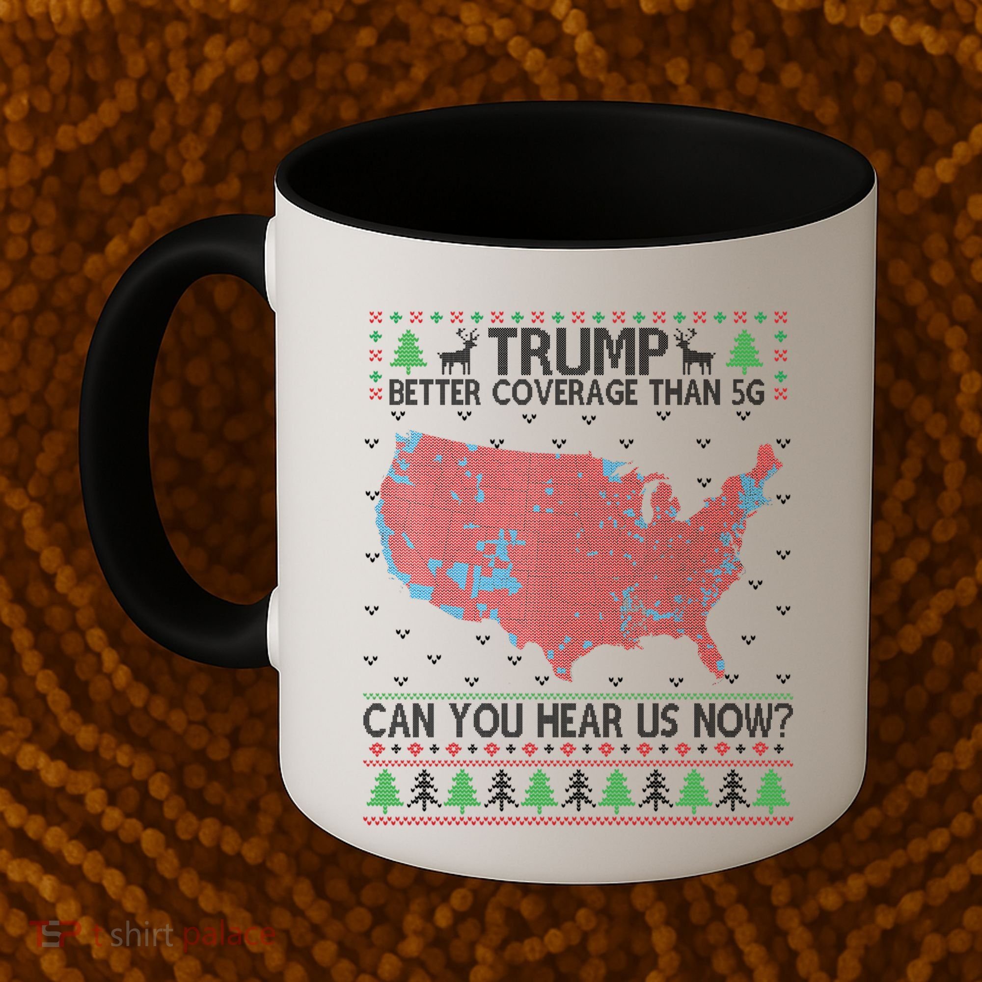 Trump Better Coverage Than 5g Can You Hear Us Now Chirtsmas Ugly Coffee Mug