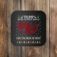 Trump Better Coverage Than 5g Can You Hear Us Now Chirtsmas Ugly Coaster thumb 0