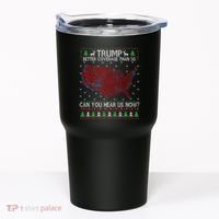 Trump Better Coverage Than 5g Can You Hear Us Now Chirtsmas Ugly Tumbler thumb 0