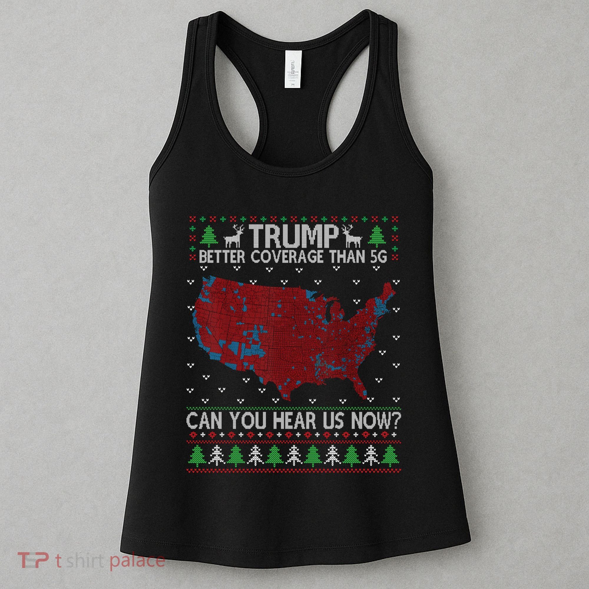 Trump Better Coverage Than 5g Can You Hear Us Now Chirtsmas Ugly Women's Tank Top