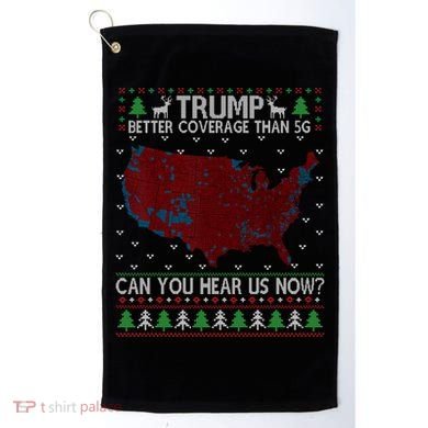 Trump Better Coverage Than 5g Can You Hear Us Now Chirtsmas Ugly Golf Towel