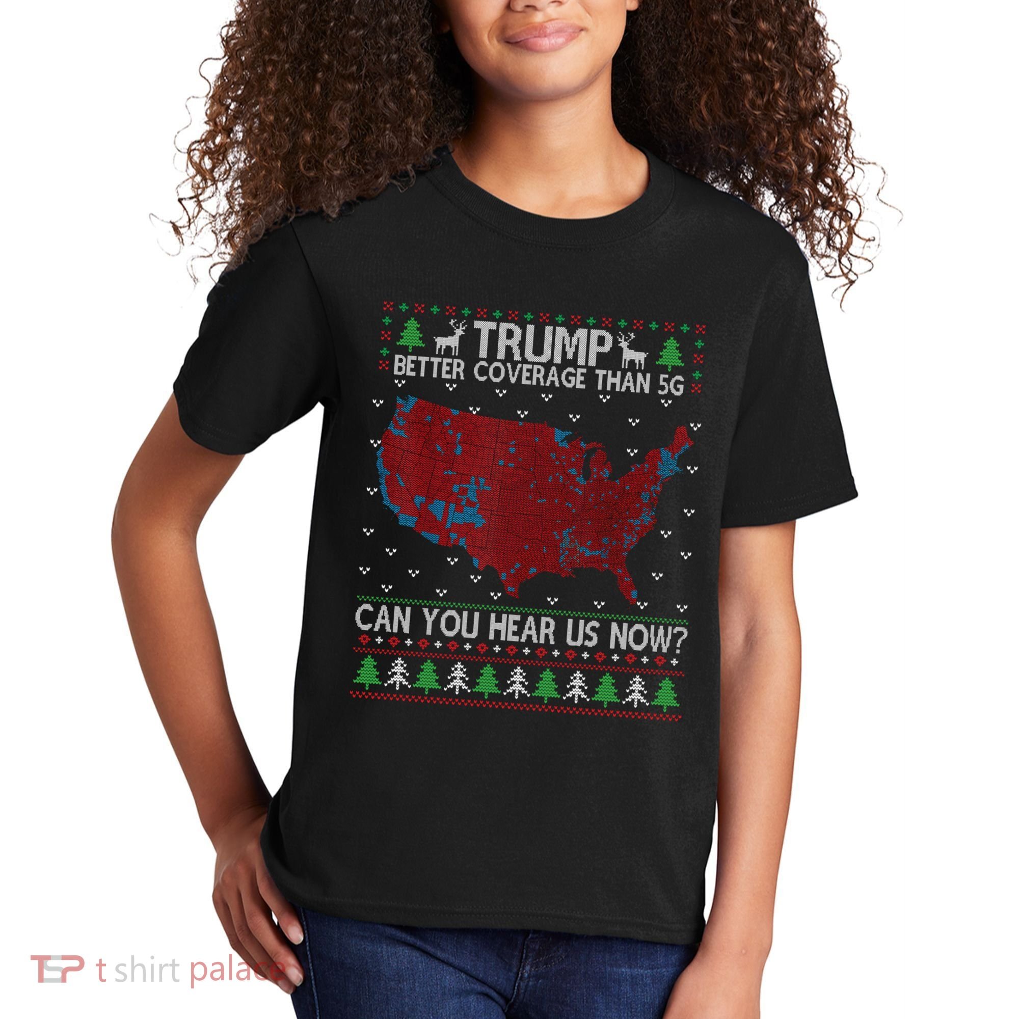 Trump Better Coverage Than 5g Can You Hear Us Now Chirtsmas Ugly Kids T-Shirt