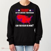 Trump Better Coverage Than Verizon Can You Hear Us Now Women's Sweatshirt thumb 0