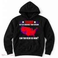 Trump Better Coverage Than Verizon Can You Hear Us Now Hoodie thumb 0