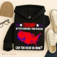 Trump Better Coverage Than Verizon Can You Hear Us Now Hoodie thumb 4