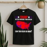 Trump Better Coverage Than Verizon Can You Hear Us Now T-Shirt thumb 2