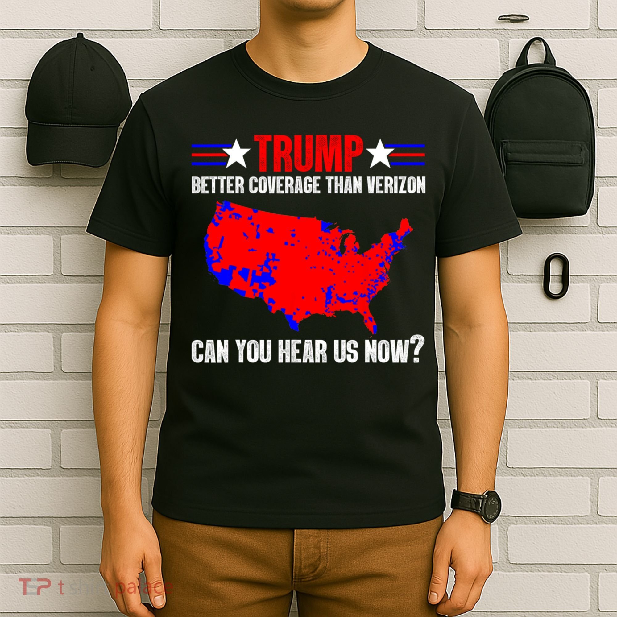 Trump Better Coverage Than Verizon Can You Hear Us Now T-Shirt