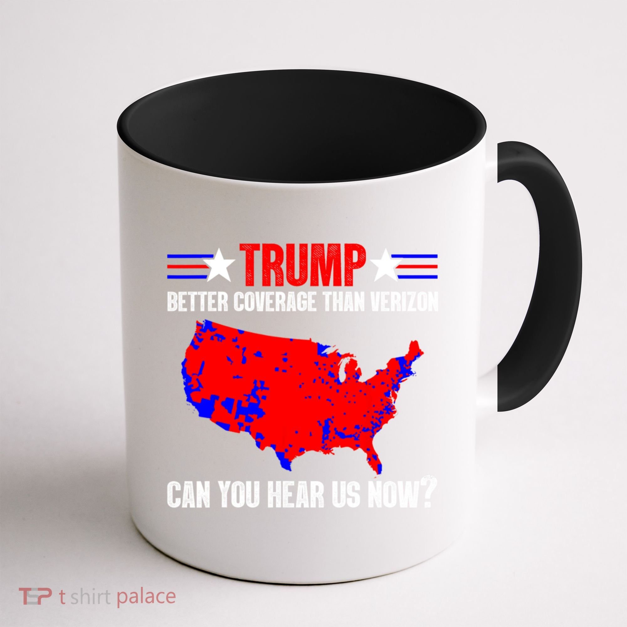 Trump Better Coverage Than Verizon Can You Hear Us Now Coffee Mug