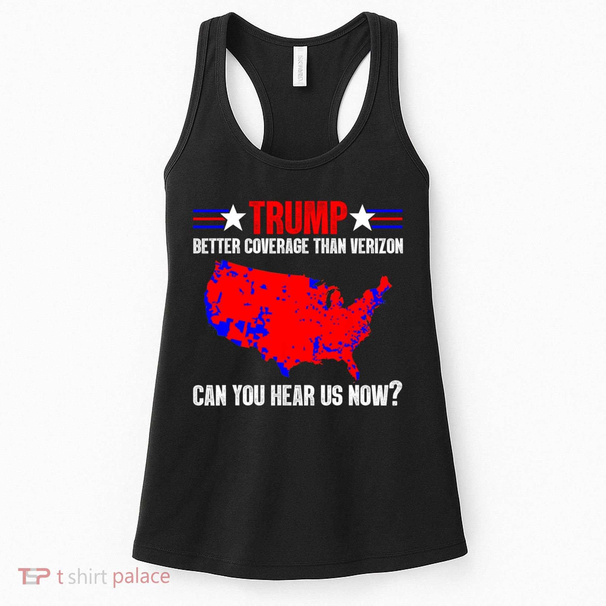 Trump Better Coverage Than Verizon Can You Hear Us Now Women's Tank Top