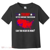 Trump Better Coverage Than Verizon Can You Hear Us Now Toddler T-Shirt thumb 0