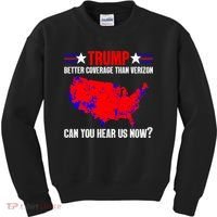 Trump Better Coverage Than Verizon Can You Hear Us Now Kids Sweatshirt thumb 0