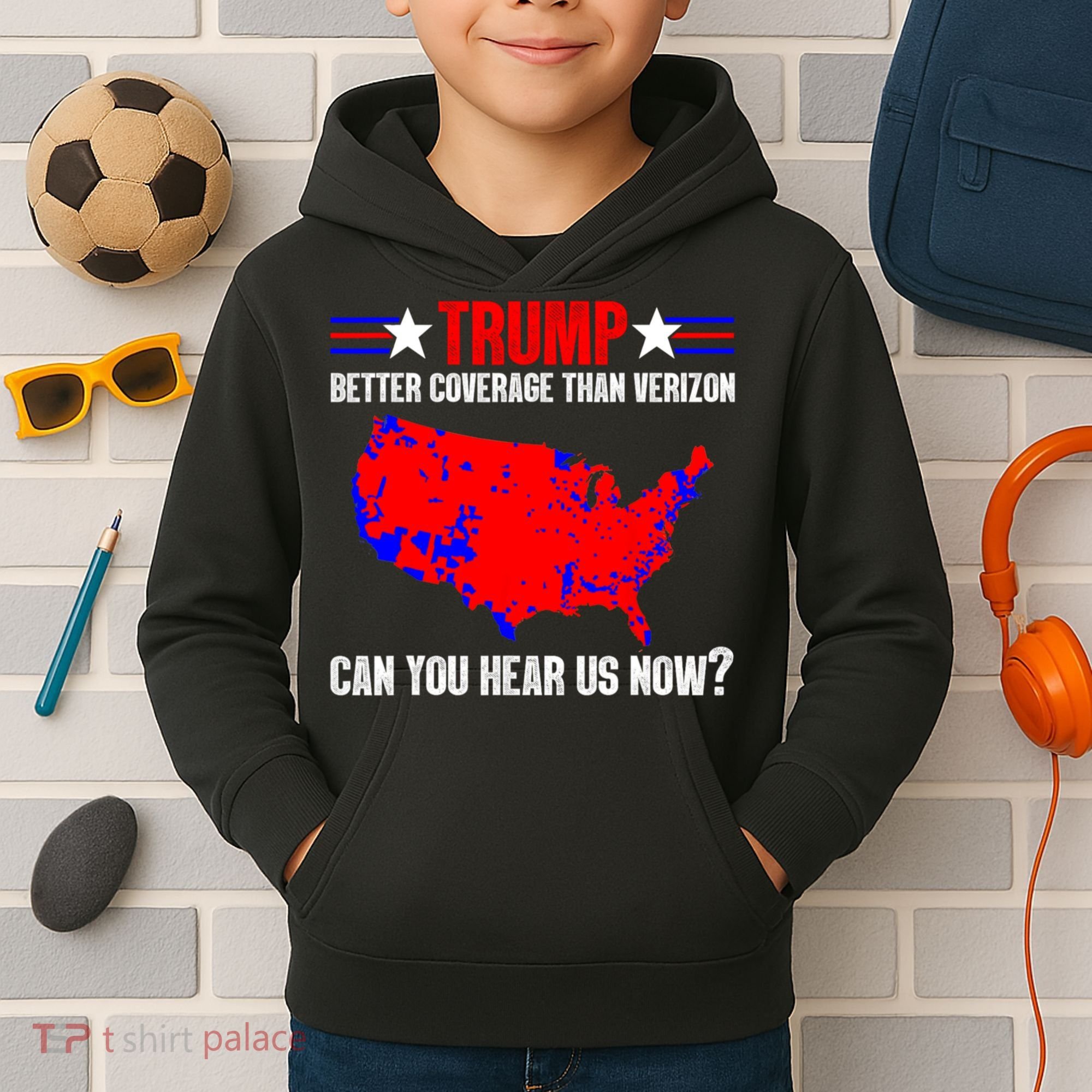 Trump Better Coverage Than Verizon Can You Hear Us Now Kids Hoodie