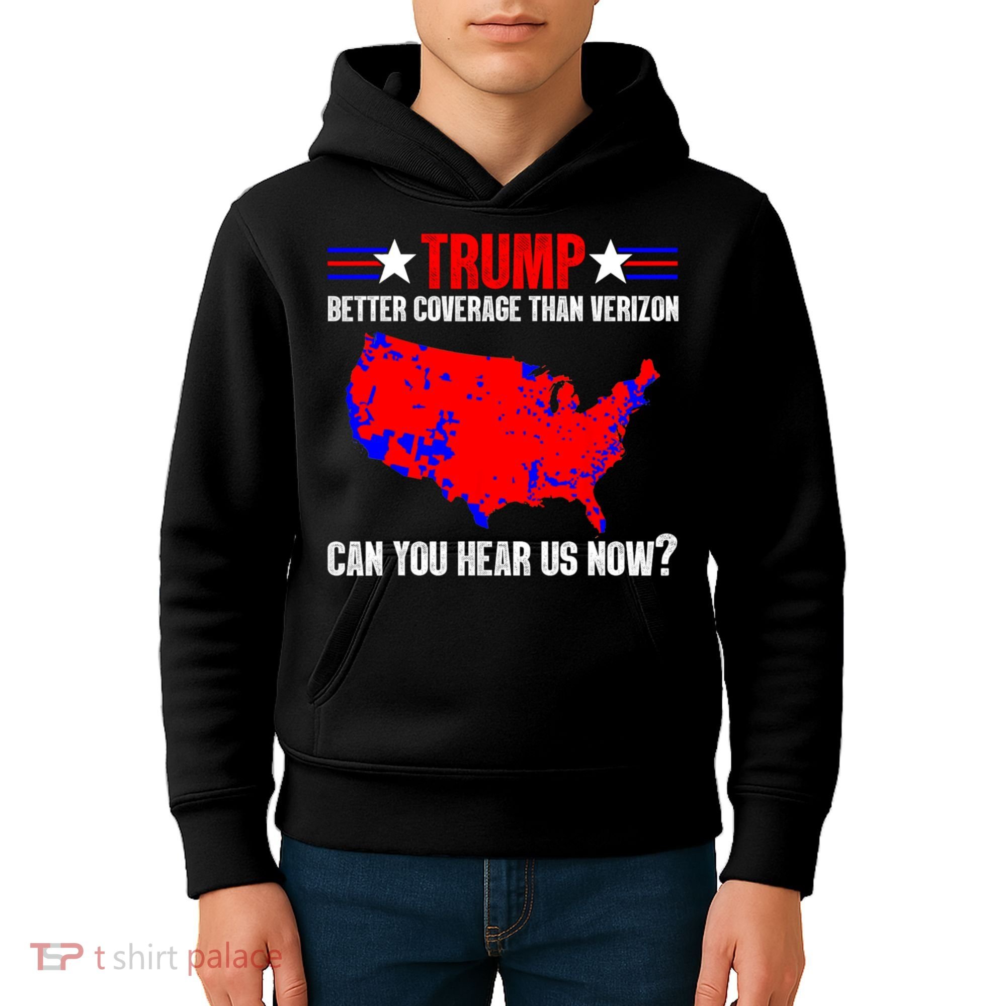Trump Better Coverage Than Verizon Can You Hear Us Now Kids Hoodie