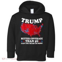 Trump Better Coverage Than 5g Can You Hear Us Now Usa Funny Toddler Hoodie thumb 0