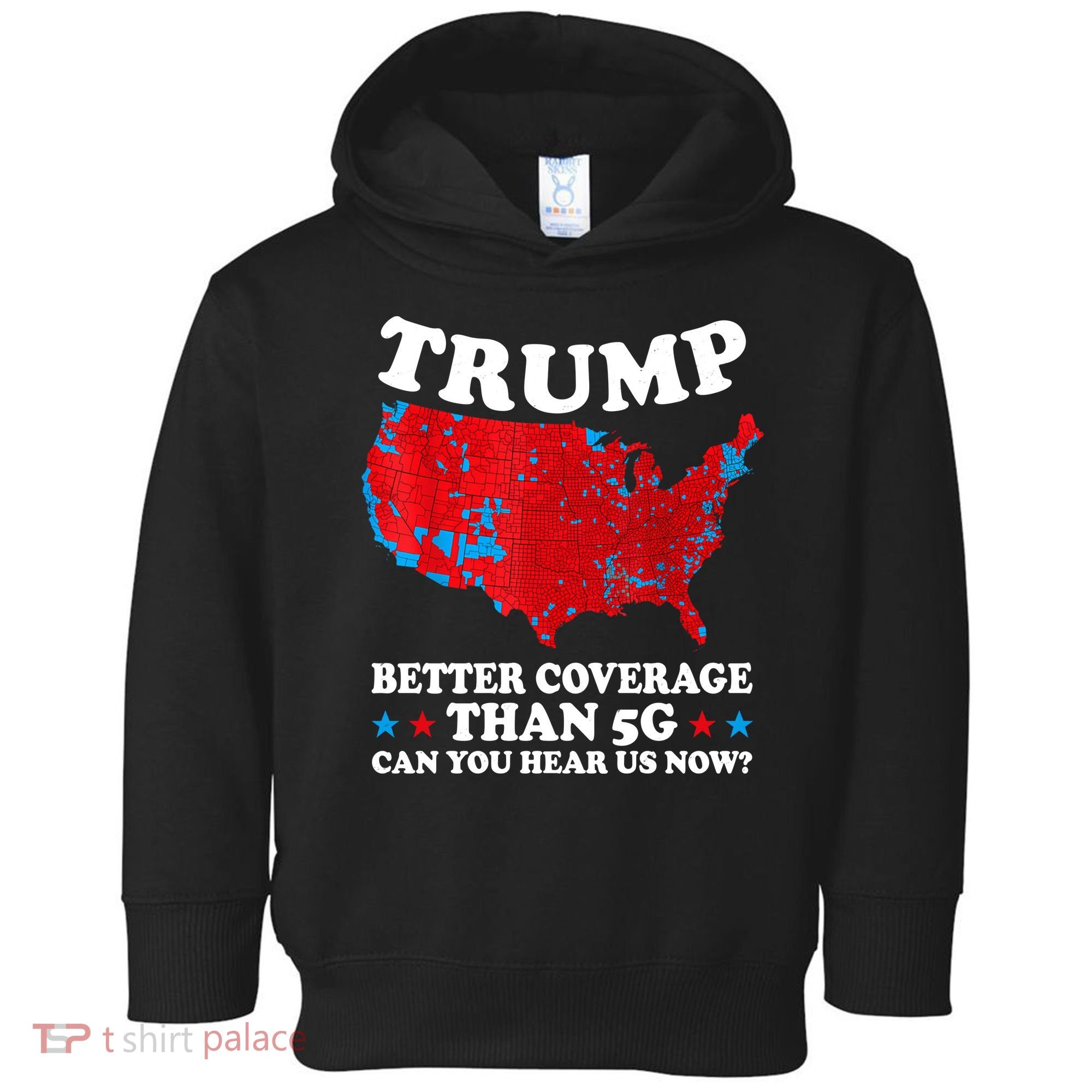 Trump Better Coverage Than 5g Can You Hear Us Now Usa Funny Toddler Hoodie