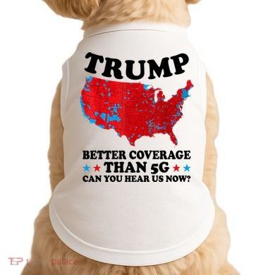 Trump Better Coverage Than 5g Can You Hear Us Now Usa Funny Doggie Tank