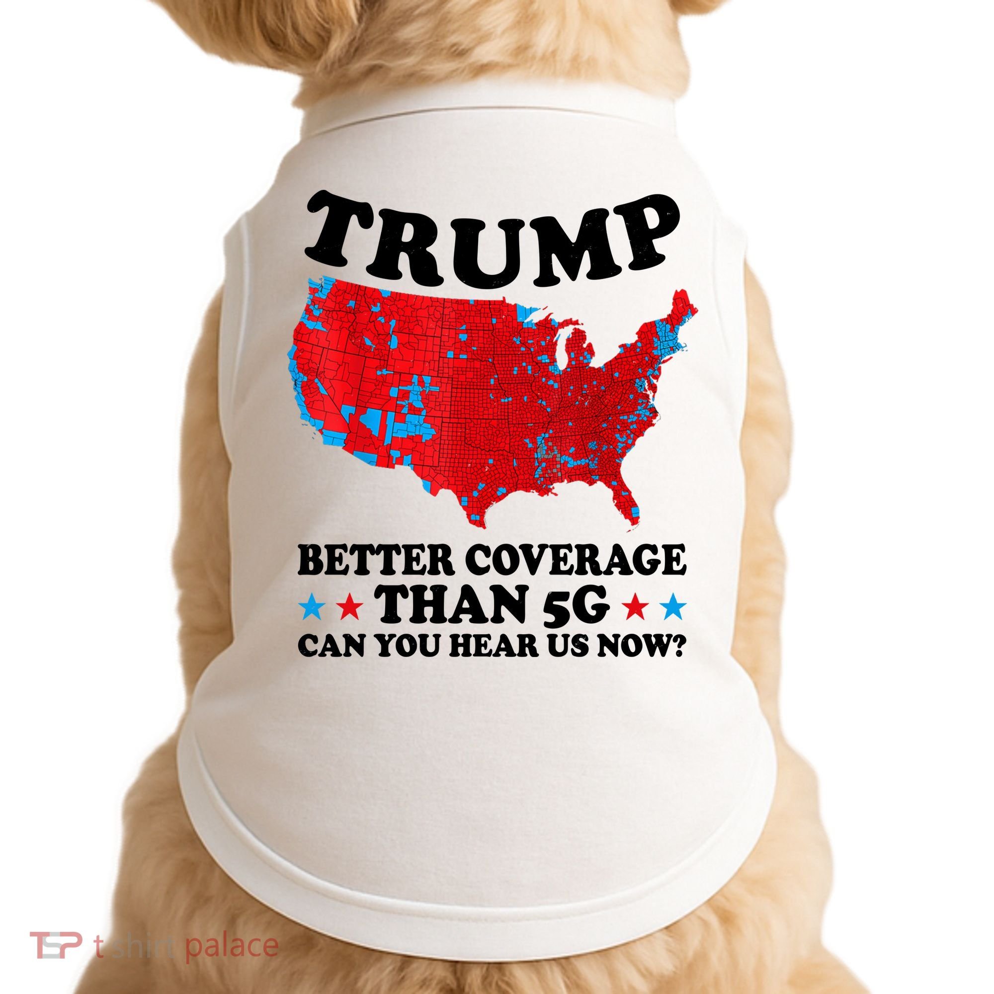 Trump Better Coverage Than 5g Can You Hear Us Now Usa Funny Doggie Tank