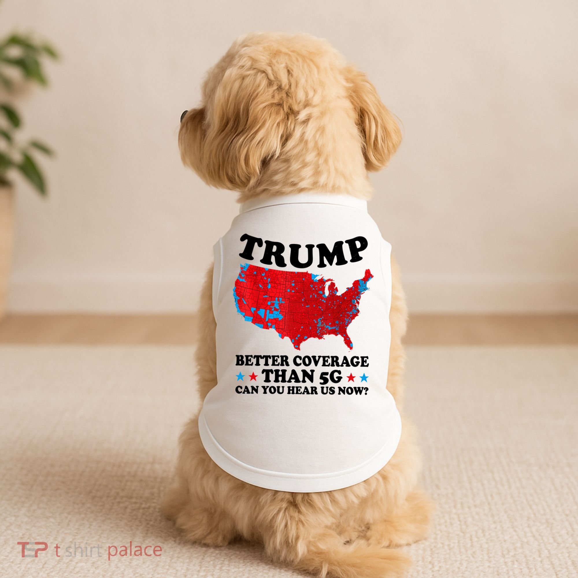 Trump Better Coverage Than 5g Can You Hear Us Now Usa Funny Doggie Tank