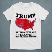 Trump Better Coverage Than 5g Can You Hear Us Now Usa Funny T-Shirt thumb 5
