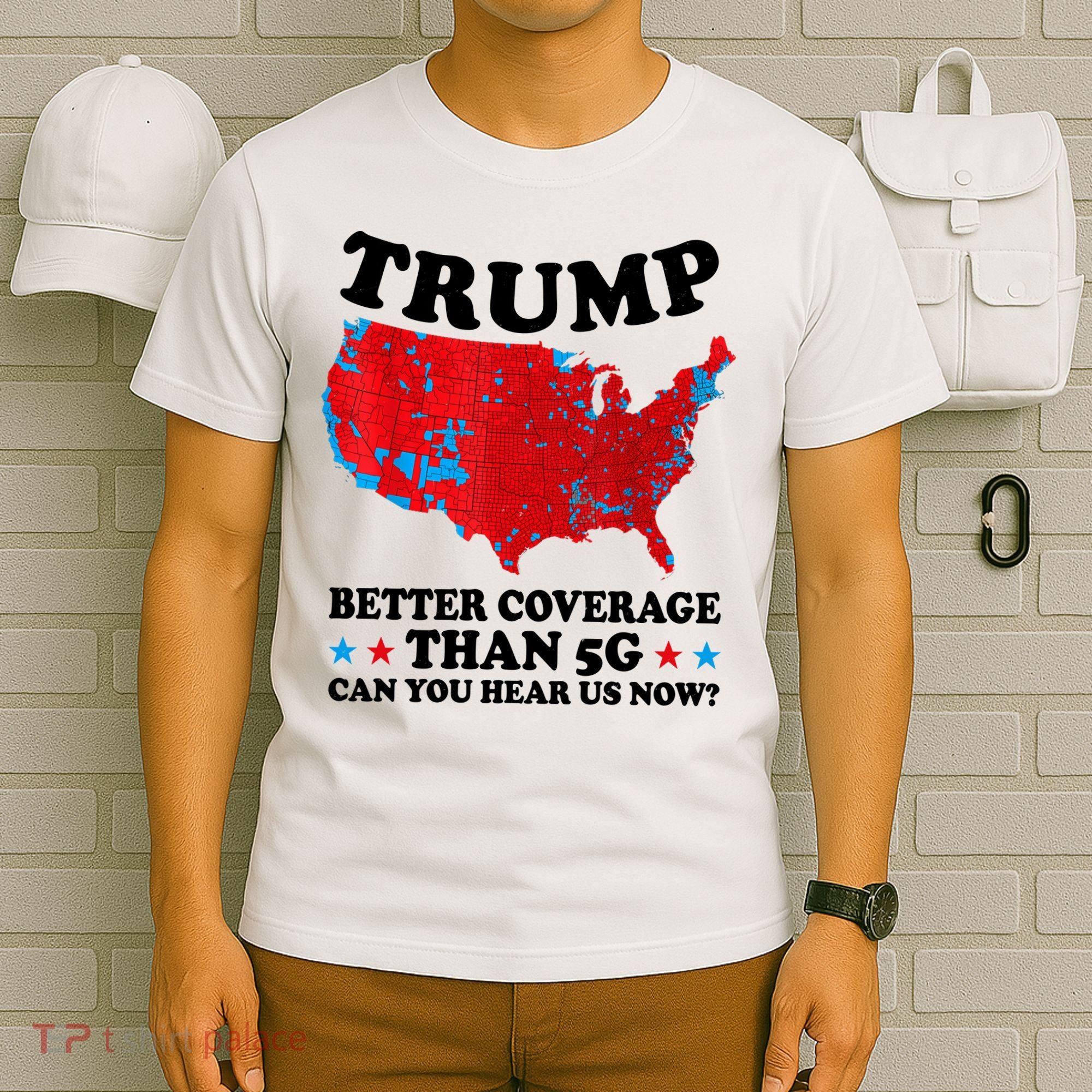 Trump Better Coverage Than 5g Can You Hear Us Now Usa Funny T-Shirt
