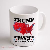 Trump Better Coverage Than 5g Can You Hear Us Now Usa Funny Coffee Mug thumb 1