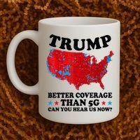 Trump Better Coverage Than 5g Can You Hear Us Now Usa Funny Coffee Mug thumb 2