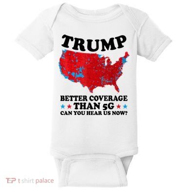 Trump Better Coverage Than 5g Can You Hear Us Now Usa Funny Baby Bodysuit