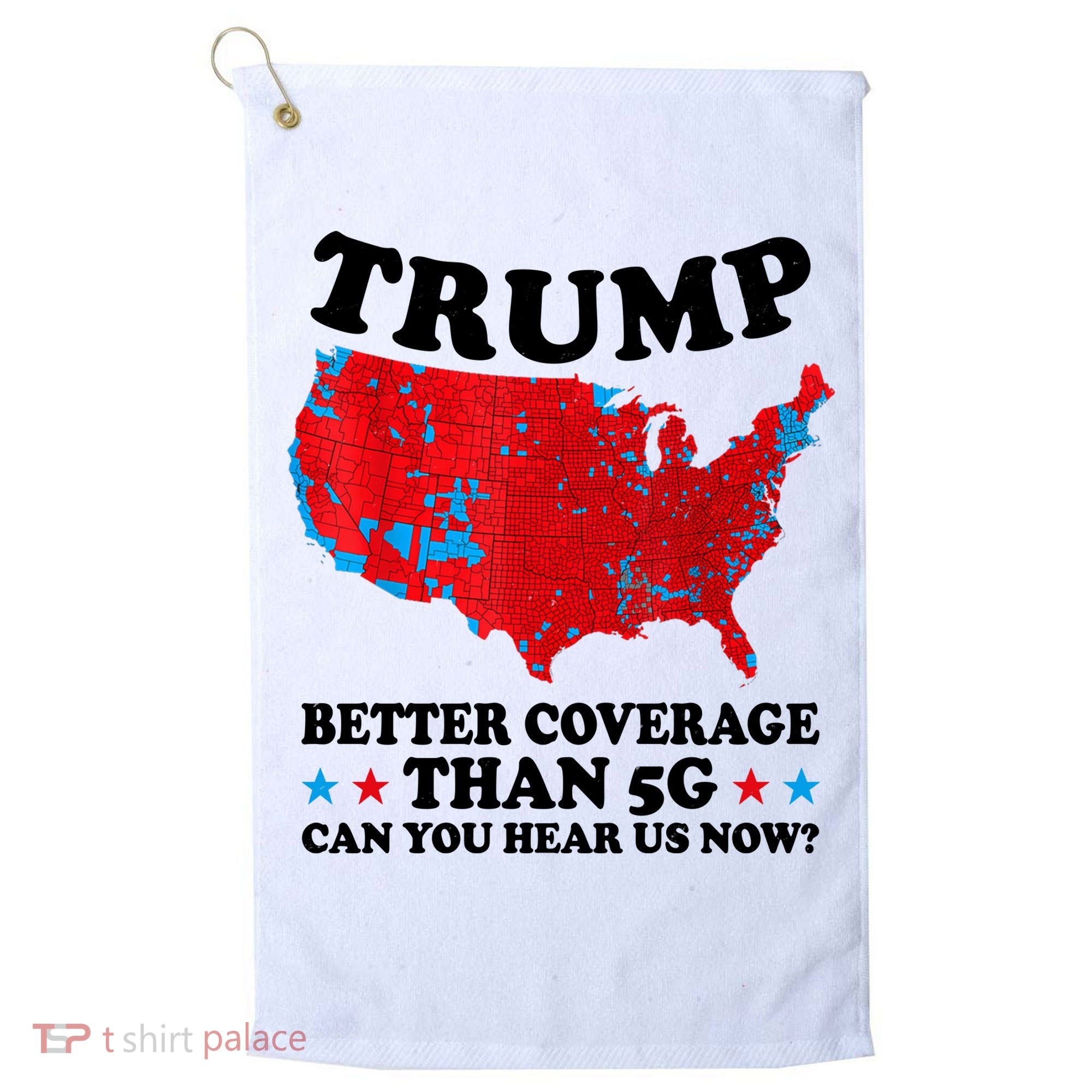 Trump Better Coverage Than 5g Can You Hear Us Now Usa Funny Golf Towel