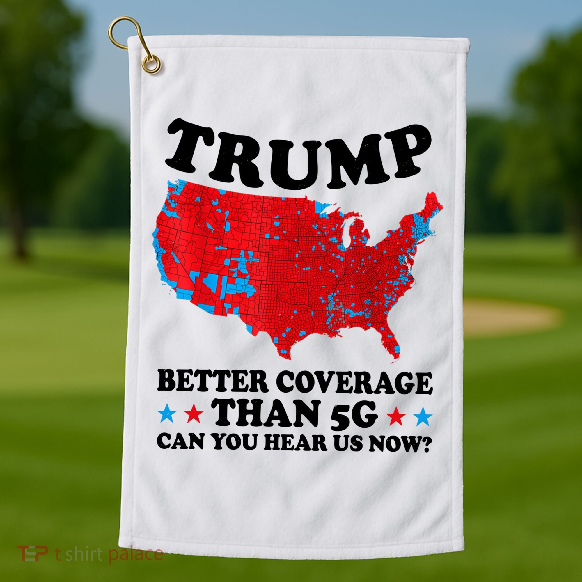 Trump Better Coverage Than 5g Can You Hear Us Now Usa Funny Golf Towel