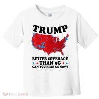 Trump Better Coverage Than 5g Can You Hear Us Now Usa Funny Toddler T-Shirt thumb 0