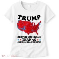 Trump Better Coverage Than 5g Can You Hear Us Now Usa Funny Women's T-Shirt thumb 0
