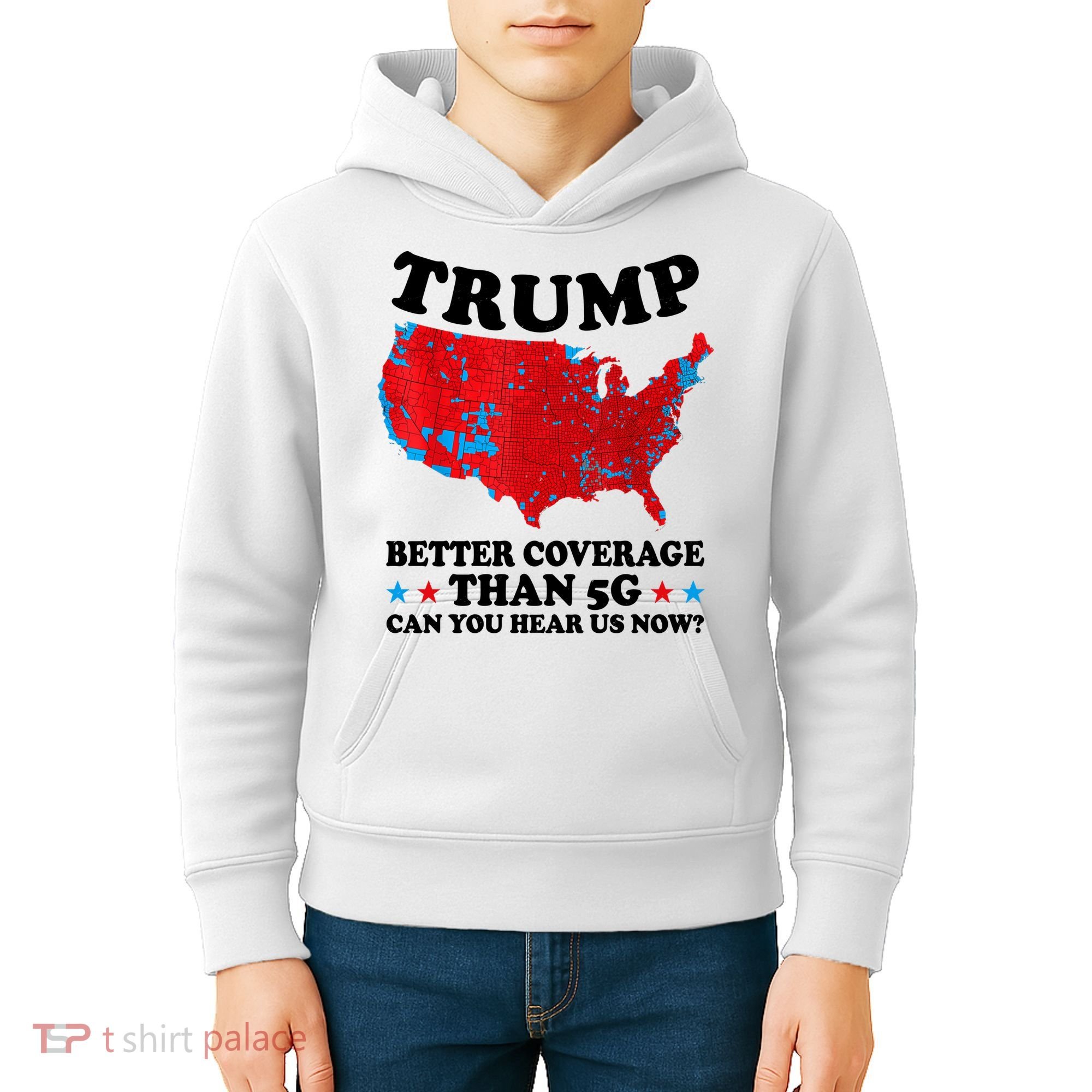 Trump Better Coverage Than 5g Can You Hear Us Now Usa Funny Kids Hoodie