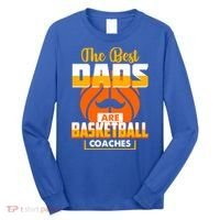 The Best Dad Are Basketball Coaches Player Gift Long Sleeve Shirt thumb 0