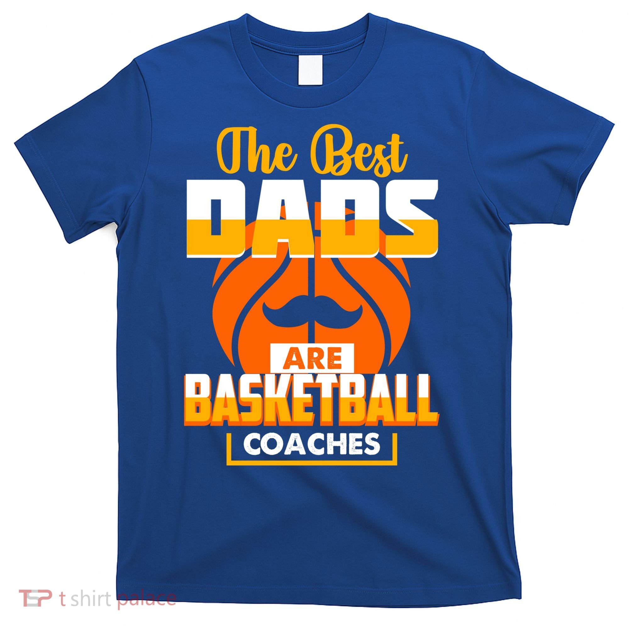 The Best Dad Are Basketball Coaches Player Gift T-Shirt