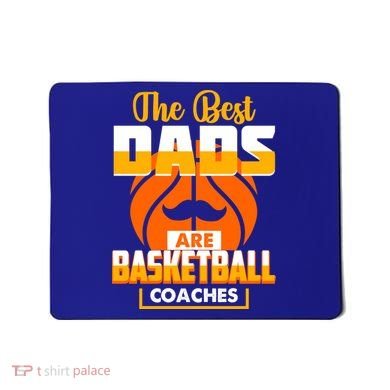 The Best Dad Are Basketball Coaches Player Gift Mousepad