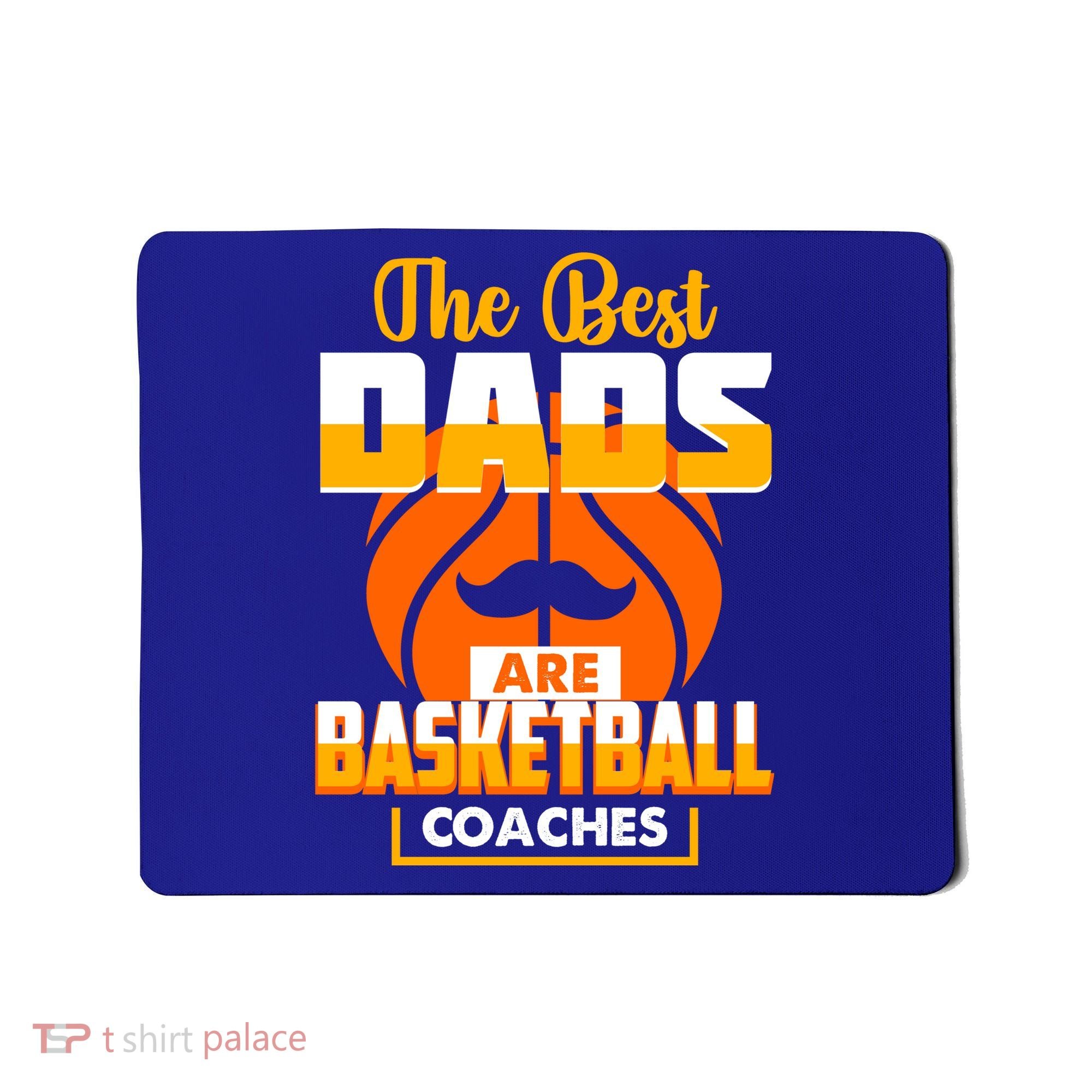 The Best Dad Are Basketball Coaches Player Gift Mousepad