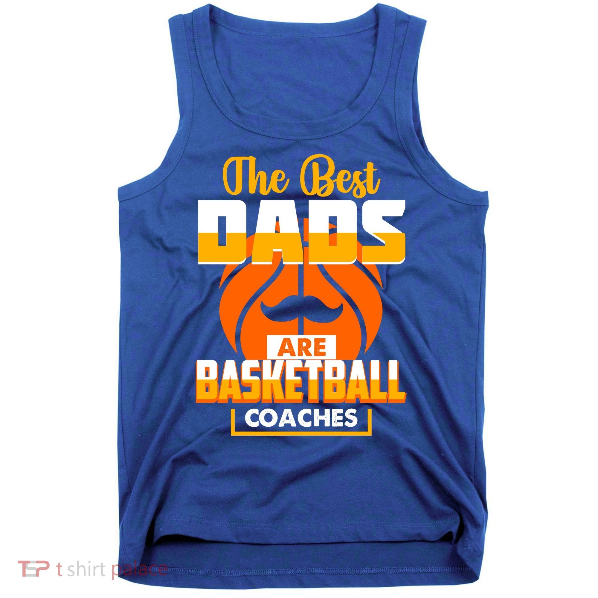 The Best Dad Are Basketball Coaches Player Gift Tank Top