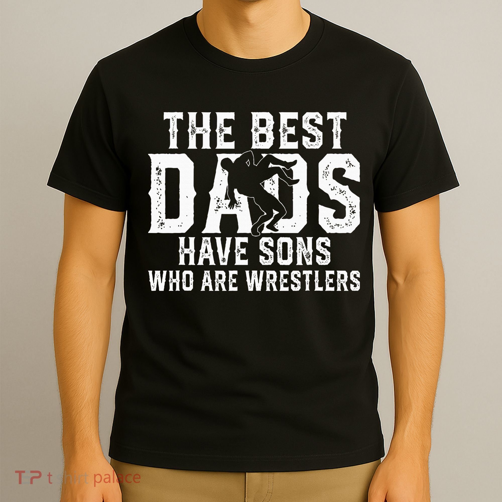 The Best Dads Have Sons Who Are Wrestlers T-Shirt