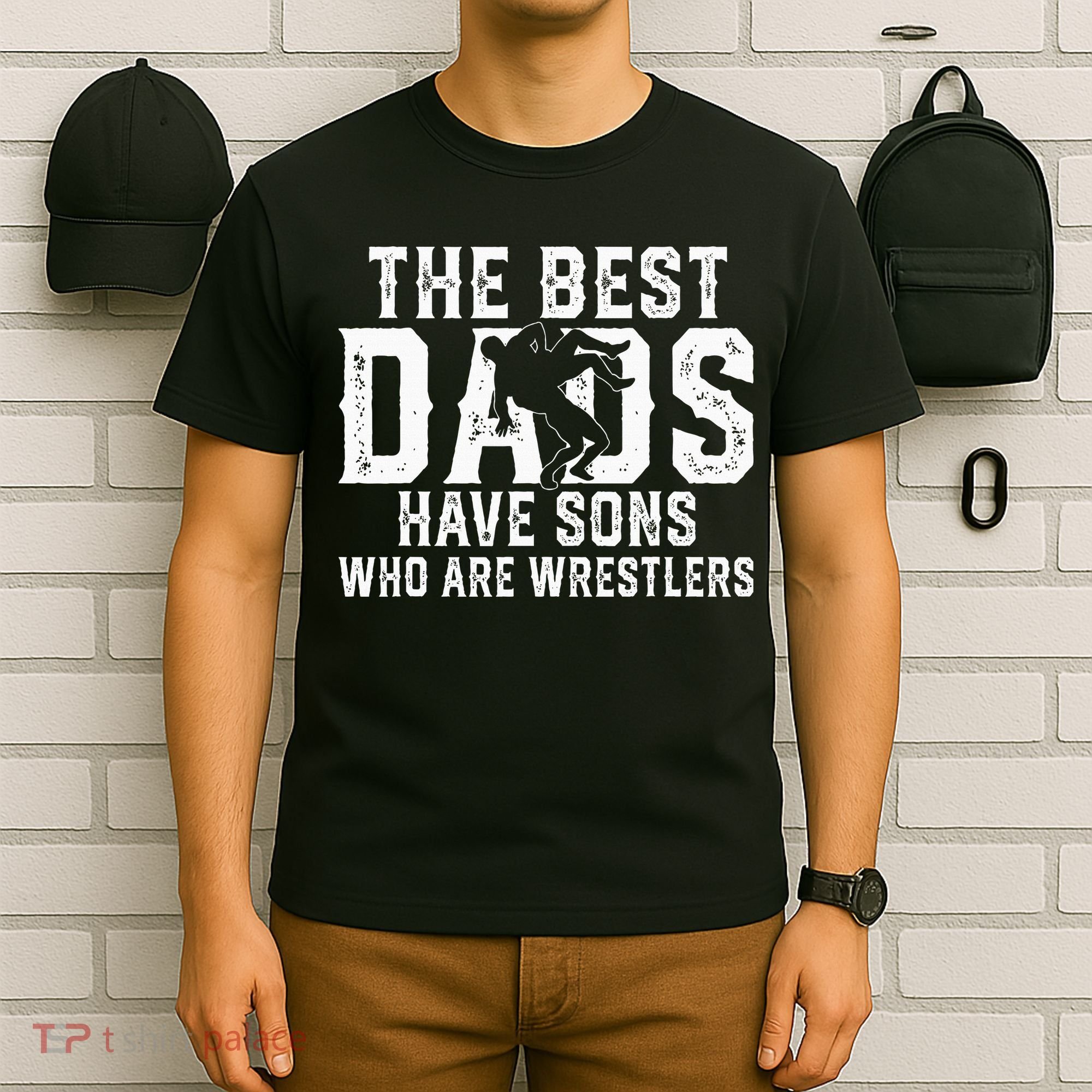 The Best Dads Have Sons Who Are Wrestlers T-Shirt
